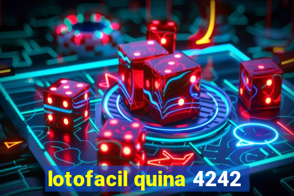 lotofacil quina 4242